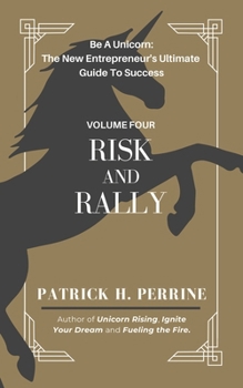 Risk and Rally: Igniting Your Entrepreneurial Spirit in the High-Risk, High-Reward Startup Journey