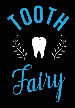 Tooth Fairy Journal Notebook Composition book: Lined journal notebook for Dentist, Oral surgeons or graduation gift (120 Pages,7 x 10 inch)