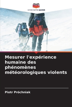 Mesurer l'expérience humaine des phénomènes météorologiques violents (French Edition)