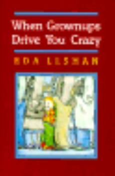 Hardcover When Grownups Drive You Crazy Book