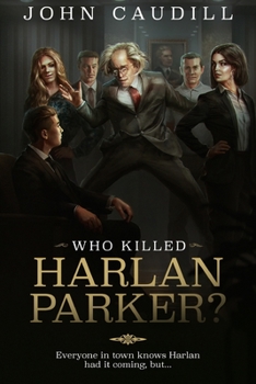 Paperback Who Killed Harlan Parker?: When small town justice means one less lawyer Book