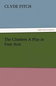 The Climbers A Play in Four Acts