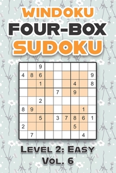 Paperback Windoku Four-Box Sudoku Level 2: Easy Vol. 6: Play Sudoku 9x9 Nine Numbers Grid With Solutions Easy Level Volumes 1-40 Cross Sums Sudoku Variation Tra Book