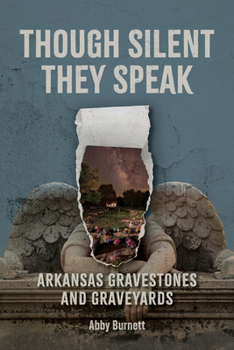 Hardcover Though Silent They Speak: Arkansas Gravestones and Graveyards Book