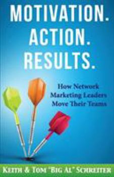 Paperback Motivation. Action. Results.: How Network Marketing Leaders Move Their Teams Book