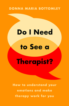 Paperback Do I Need to See a Therapist?: How to Understand Your Emotions and Make Therapy Work for You Book