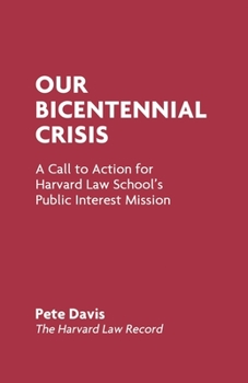 Paperback Our Bicentennial Crisis: A Call to Action for Harvard Law School's Public Interest Mission Book