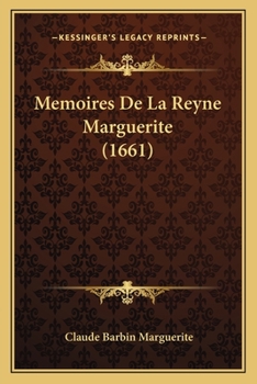 Paperback Memoires De La Reyne Marguerite (1661) [French] Book