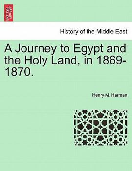 A Journey to Egypt and the Holy Land, in 1869-1870