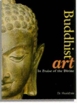 Buddhist Art: In Praise of the Divine