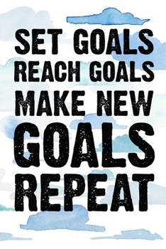 Paperback Set Goals Reach Goals Make New Goals Repeat: Set Goals Reach Goals Make New Goals Repeat Gift 6x9 Workbook Notebook for Daily Goal Planning and Organi Book