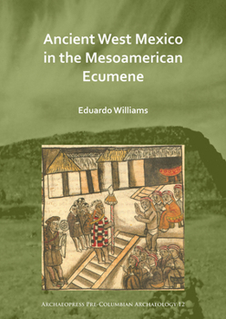 Paperback Ancient West Mexico in the Mesoamerican Ecumene Book