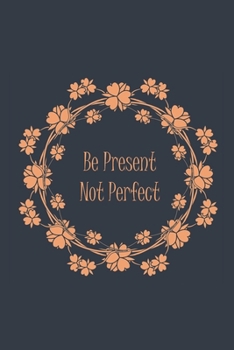 Paperback Be Present Not Perfect Book