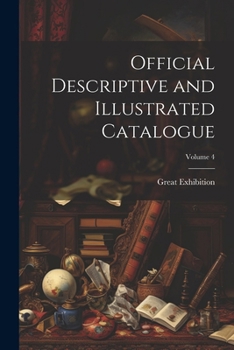 Paperback Official Descriptive and Illustrated Catalogue; Volume 4 Book