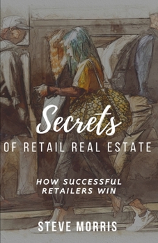 Paperback Secrets of Retail Real Estate: How Successful Retailers Win Book