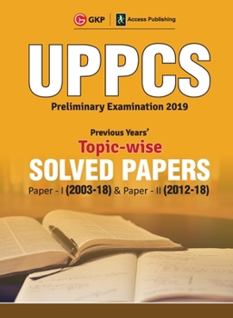 Paperback Uppcs 2019: Previous Years' Topic-Wise Solved Papers: Paper I 2003-18 (Include Paper II: Solved Paper 2012-18) Book
