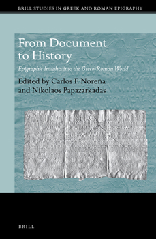 Hardcover From Document to History: Epigraphic Insights Into the Greco-Roman World Book