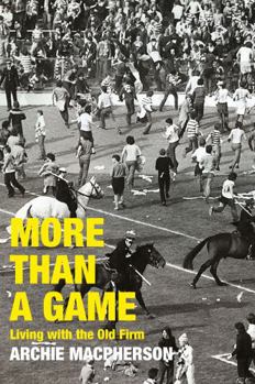 Paperback More Than A Game: Living with the Old Firm Book