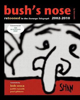 Paperback Bush's Nose: Retooned In The Durango Telegraph, 2002-2010 Book