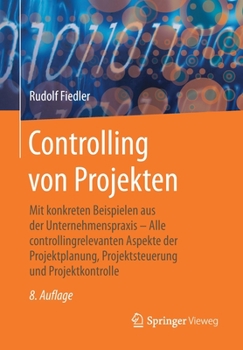 Paperback Controlling Von Projekten: Mit Konkreten Beispielen Aus Der Unternehmenspraxis - Alle Controllingrelevanten Aspekte Der Projektplanung, Projektst [German] Book