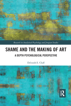 Paperback Shame and the Making of Art: A Depth Psychological Perspective Book