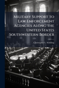 Military Support to Law Enforcement Agencies Along the United States Southwestern Border