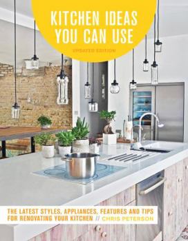 Paperback Kitchen Ideas You Can Use, Updated Edition: The Latest Styles, Appliances, Features and Tips for Renovating Your Kitchen Book