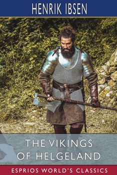 Paperback The Vikings of Helgeland (Esprios Classics): Translated by William Archer Book