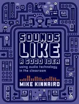 Paperback Sounds Like a Good Idea: Using audio technology in the classroom Book