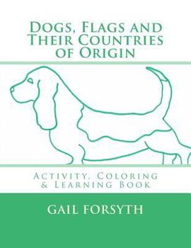 Paperback Dogs, Flags and Their Countries of Origin: Activity, Coloring and Learning Book