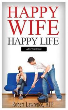 Paperback Happy Wife - Happy Life: A Survival Guide Book