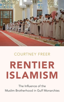 Hardcover Rentier Islamism: The Influence of the Muslim Brotherhood in Gulf Monarchies Book