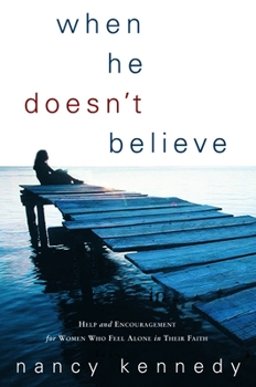 Paperback When He Doesn't Believe: Help and Encouragement for Women Who Feel Alone in Their Faith Book
