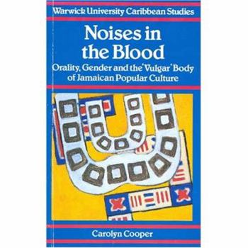 Paperback Noises in the Blood : Orality,Gender and the Vulgar Body of Jamaican Popular Culture Book
