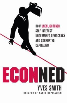 Paperback Econned: How Unenlightened Self Interest Undermined Democracy and Corrupted Capitalism Book