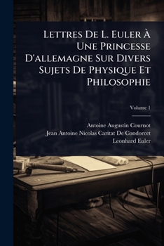 Paperback Lettres De L. Euler Ã&#128; Une Princesse D'allemagne Sur Divers Sujets De Physique Et Philosophie [French] Book