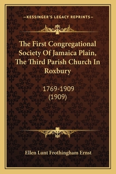 The First Congregational Society Of Jamaica Plain, The Third Parish Church In Roxbury: 1769-1909