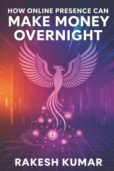 Paperback How Online Presence Can Make Money Overnight: Branding and personal growth made easy Book