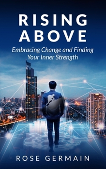 Paperback Rising Above: Embracing Change and Finding Your Inner Strength Book