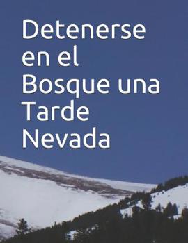 Paperback Detenerse en el Bosque una Tarde Nevada: Fácil de leer, tipografía grande para los mayores con actividades en hojas de trabajo: An extra-large print s [Spanish] [Large Print] Book