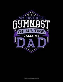 Paperback My Favorite Gymnast of All Time Calls Me Dad: Cornell Notes Notebook Book