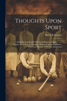 Paperback Thoughts Upon Sport: A Work Dealing Shortly With Each Branch of Sport ...: to Which are Added, A Complete History of the Curraghmore Hunt a Book