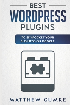 Paperback Best Wordpress Plugins: To Skyrocket Your Business On Google Book