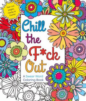 Paperback Chill the F*ck Out: A Swear Word Coloring Book
