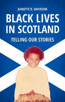 Hardcover Black Lives in Scotland: Telling Our Stories Book