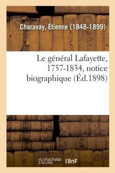 Paperback Le Général Lafayette, 1757-1834, Notice Biographique [French] Book