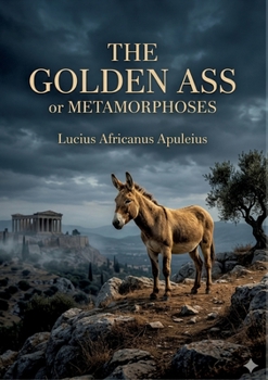 The Golden Ass: by Apuleius