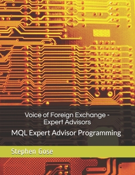 Paperback Voice of Foreign Exchange - Expert Advisors: MQL Expert Advisor Programming - Volume I Book