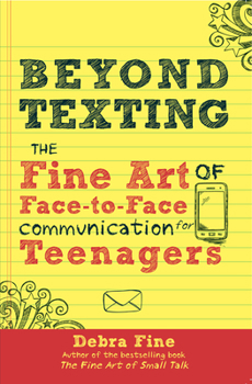 Paperback Beyond Texting: The Fine Art of Face-To-Face Communication for Teenagers Book