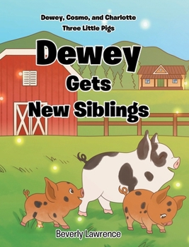 Dewey Gets New Siblings (Dewey, Cosmo, and Charlotte Three Little Pigs)